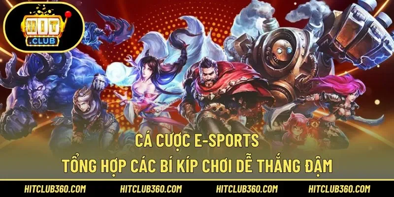 Cá Cược E-sports – Tổng Hợp Các Bí Kíp Chơi Dễ Thắng Đậm