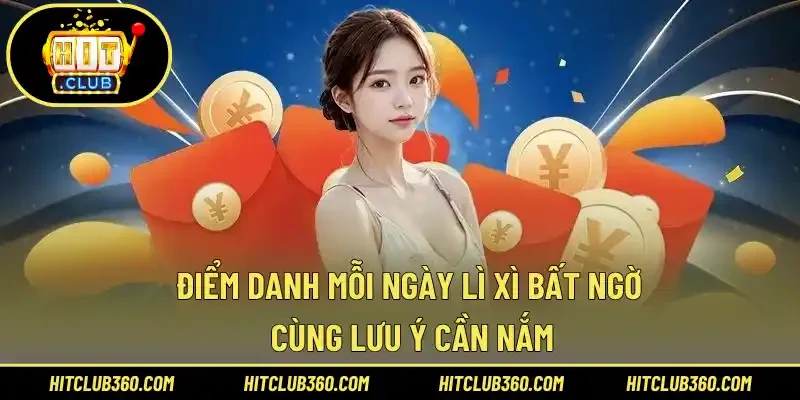 Điểm danh mỗi ngày lì xì bất ngờ cùng lưu ý cần nắm