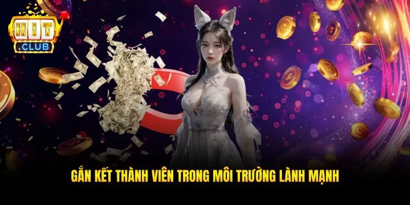 Gắn kết thành viên trong môi trường lành mạnh