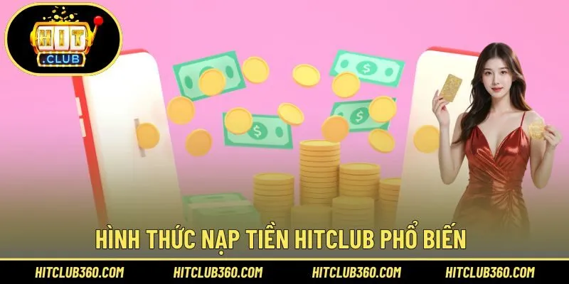 Hình thức nạp tiền Hitclub phổ biến