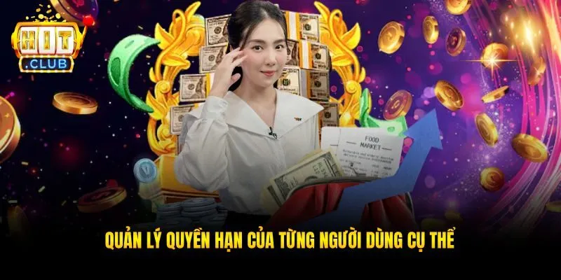 Quản lý quyền hạn của từng người dùng cụ thể