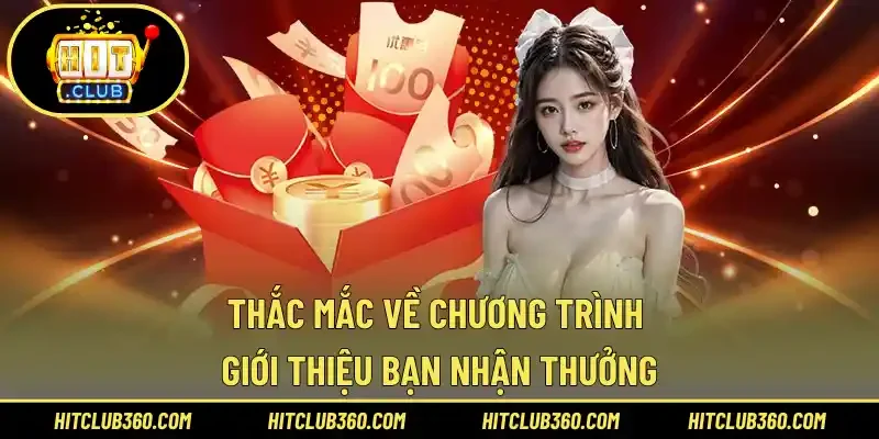 Thắc mắc về chương trình giới thiệu bạn nhận thưởng
